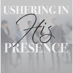 ushering_in_his_presence